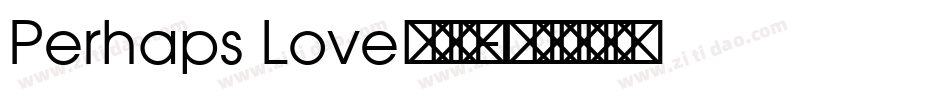 Perhaps Love转换器字体转换